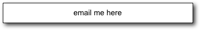                                 email me here